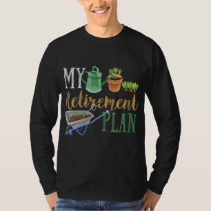 Plan Gardener Hobby Pensioner Garden Pl T-Shirt