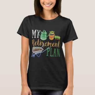 Plan Gardener Hobby Pensioner Garden Pl T-Shirt