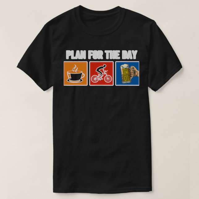 Plan The Day Coffee Bicycle Beer  T-Shirt (Design vorne)