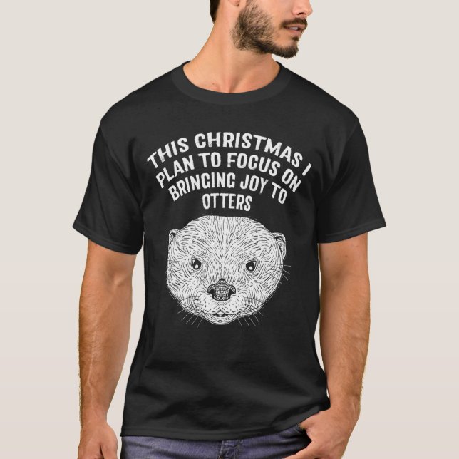Plan to Focus Bringing Joy Otter  Christmas Sea Ot T-Shirt (Vorderseite)