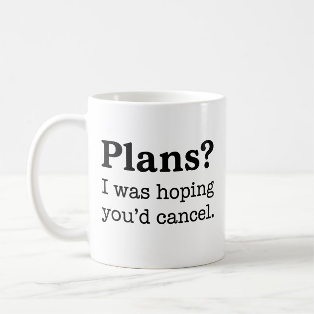 Pläne? Ich hatte gehofft, du würdest den Kaffee ab Kaffeetasse (Links)