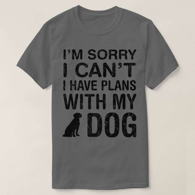 Pläne mit meinem Hund Funny Pet Lover Puppy Eigent T-Shirt (Design vorne)