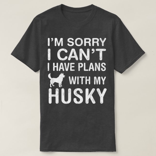 Pläne mit meinem Husky Hund Funny Pet Lover Puppy  T-Shirt (Design vorne)