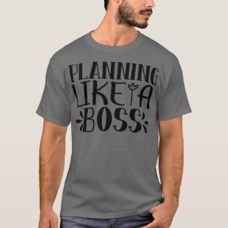 Planen wie ein Chef T-Shirt