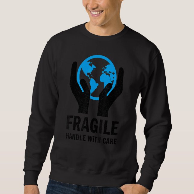 Planet Erde Fragil Vorsichtig Behandeln Sweatshirt (Vorderseite)