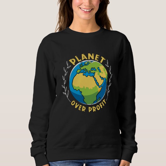 Planet Over Profit Environment Mother Earth Climat Sweatshirt (Vorderseite)