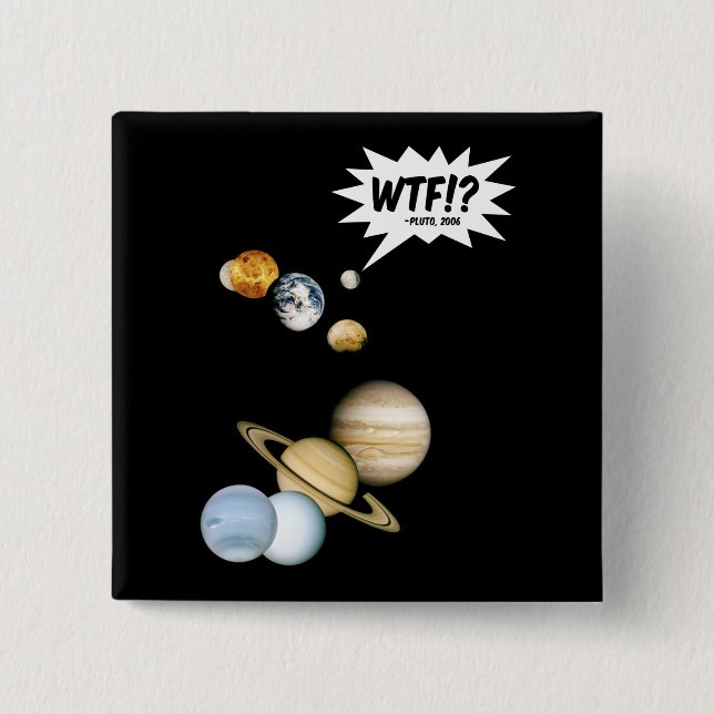 Planet Pluto WTF!? Funny Science Geek Astronomie Button (Vorderseite)