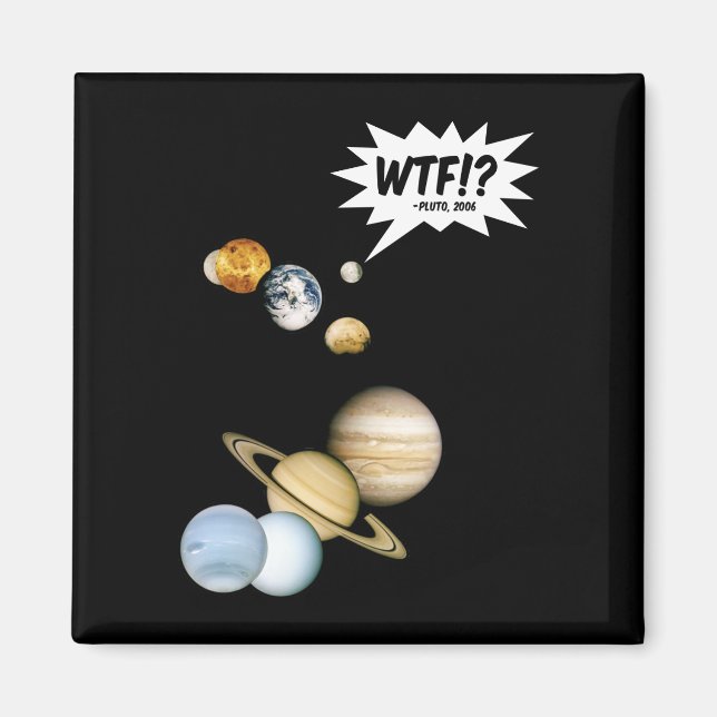Planet Pluto WTF!? Funny Science Geek Astronomie Magnet (Vorne)