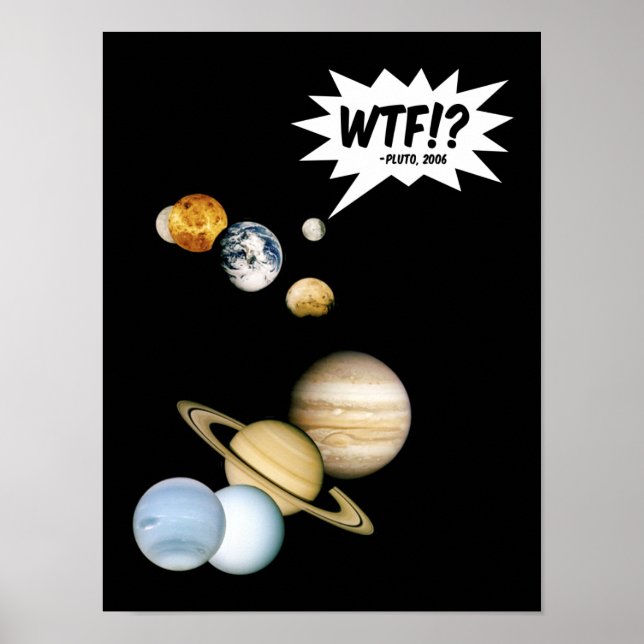 Planet Pluto WTF!? Funny Science Geek Astronomie Poster (Vorne)