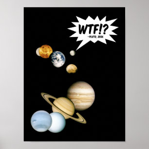Planet Pluto WTF!? Lustige Wissenschaft Geek Astro Poster