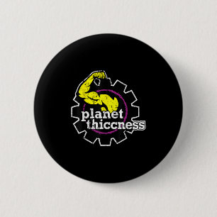 Planet Thiccness Gym Thickness Funny Joke Workout Button