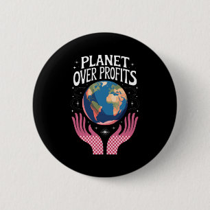 Planet Über Profit Erde Klimawandel Ist Real T Button