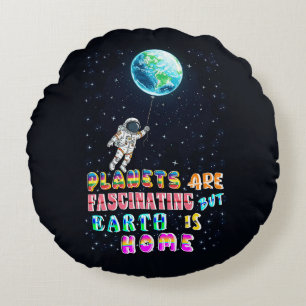 Planeten sind faszinierend, aber die Erde ist Zuha Rundes Kissen