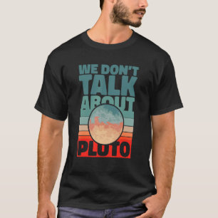 Planeten Wir reden nicht über Pluto T-Shirt