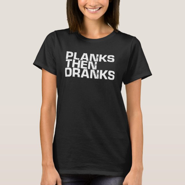 Planks dann Dranks T-Shirt (Vorderseite)