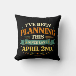 Planned Since April 2 Funny Prank Tee Kissen