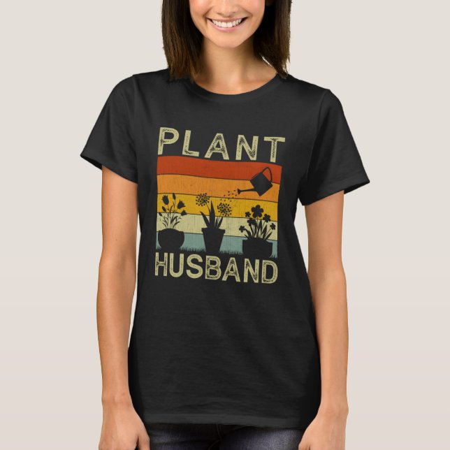 Plant  and Gardener  Saying Gardening Husband T-Shirt (Vorderseite)