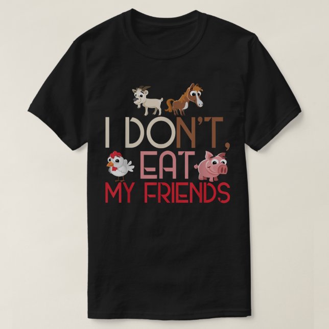 Plant Based I Don't Eat My Friends Horse Pig Goat  T-Shirt (Design vorne)