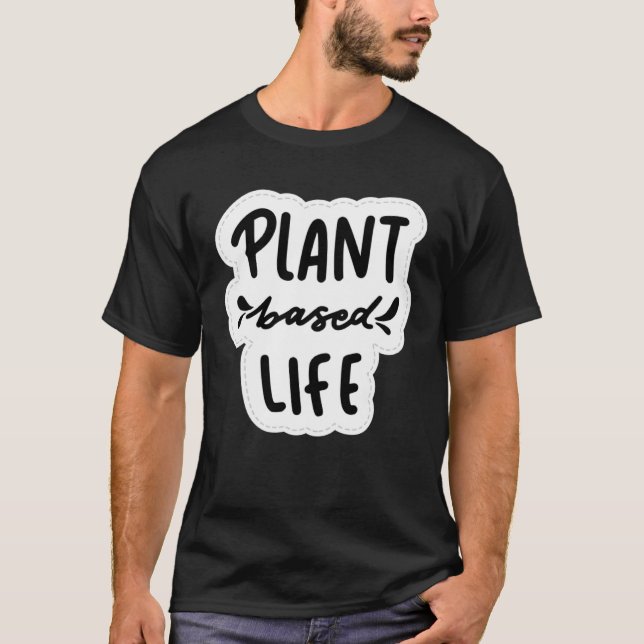 Plant Based Life Vegan Vegetarian T-Shirt (Vorderseite)