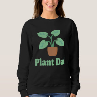 Plant Dad Plant for Plant House Plant Dad Sweatshirt