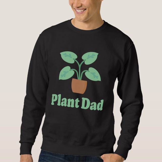 Plant Dad Plant  for Plant  House Plant Dad Sweatshirt (Vorderseite)
