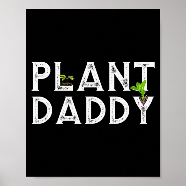 Plant Daddy Funny Landscang, Gardening, Or Mowing  Poster (Vorne)