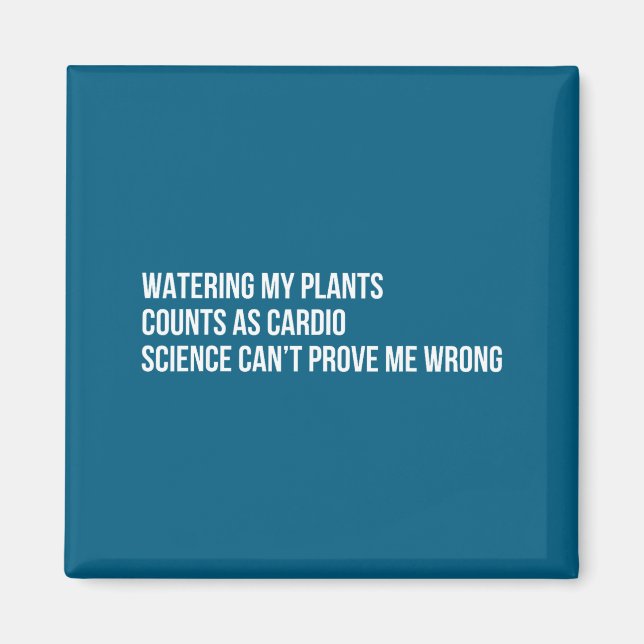 Plant Humor Funny Gardening Sarcastic Quote  Magnet (Vorne)