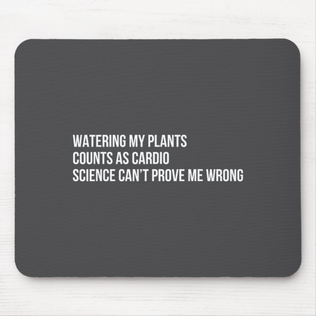 Plant Humor Funny Gardening Sarcastic Quote  Mousepad (Vorne)