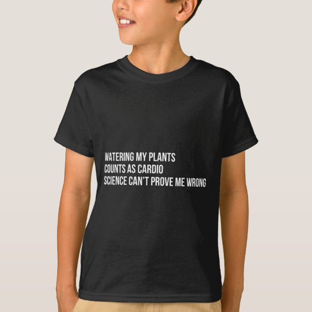 Plant Humor Funny Gardening Sarcastic Quote  T-Shirt (Vorderseite)