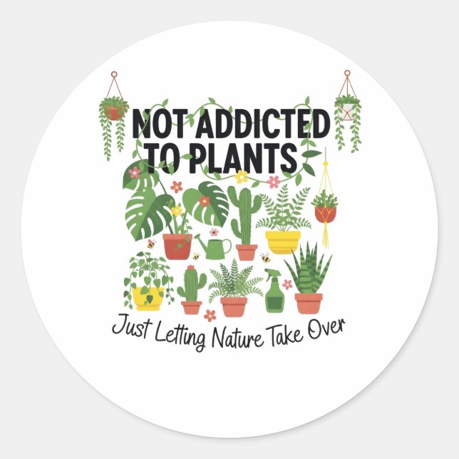 Plant Lover Funny “I’m Not Addicted to My Plants” Runder Aufkleber (Vorderseite)