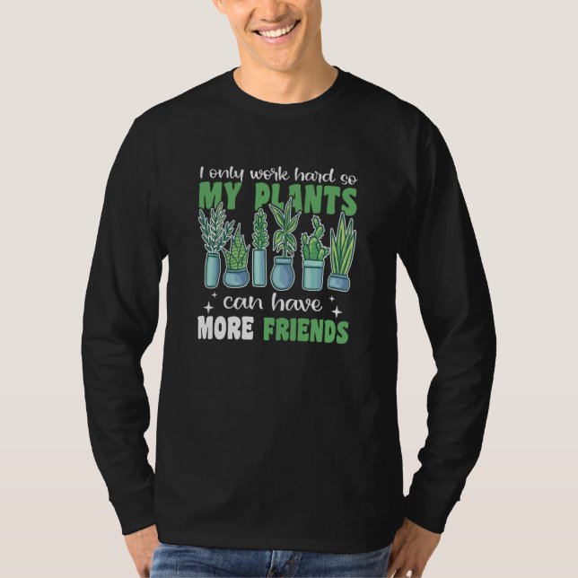 Plant Saying For Friends Gardener T-Shirt (Vorderseite)