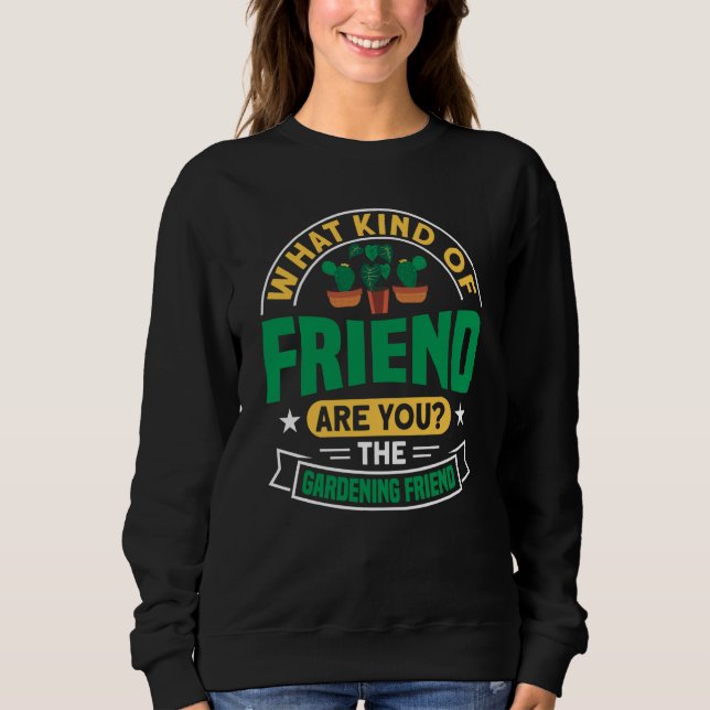 Plant Saying Plant Garden Friends  1 Sweatshirt (Vorderseite)