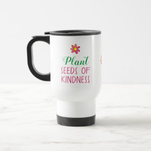 Plant Seeds of Kindness Reisebecher