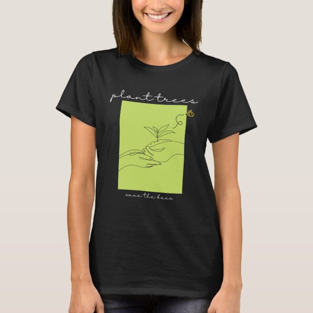 Plant Trees Save The Bees EnvironmentNature Conser T-Shirt (Vorderseite)