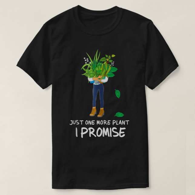 Plantaholic Funny Gardener Nur noch eine Pflanze I T-Shirt (Design vorne)