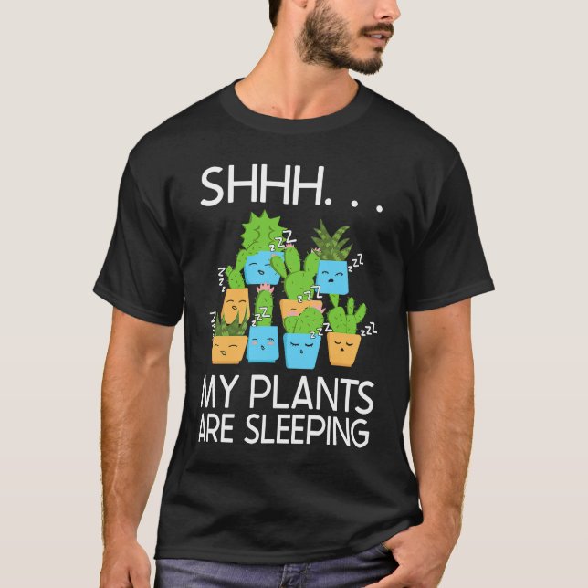 Planting Shhh My Plants Are Sleeping Gardening T-Shirt (Vorderseite)