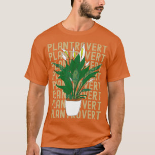 Plantrovert funny plants and gardening lovers gift T-Shirt