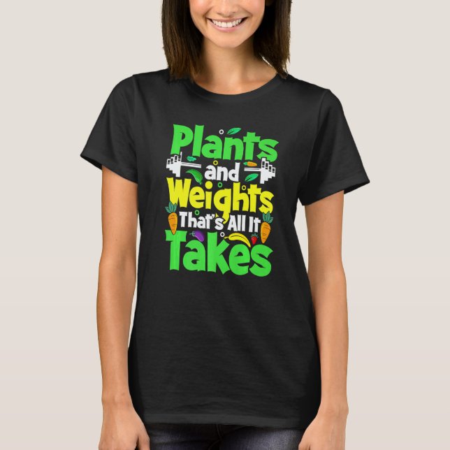 Plants And Weights Thats All It Takes Vegan Weight T-Shirt (Vorderseite)