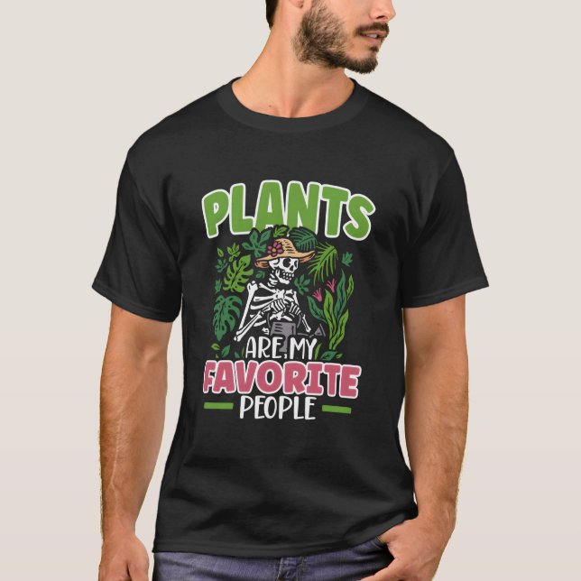 Plants Are My Favorite People Gardener T-Shirt (Vorderseite)