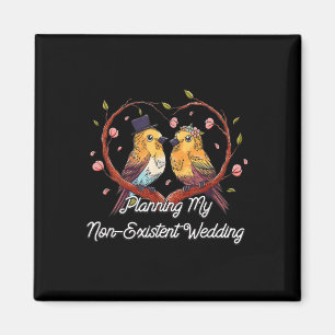 Planung meiner nicht existierenden Hochzeit lustig Magnet