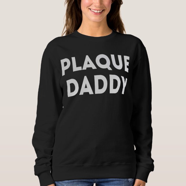 Plaque Daddy Sweatshirt (Vorderseite)