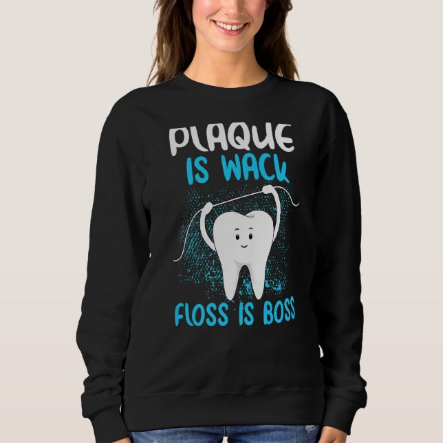 Plaque is Wack Funny Dentist Frauen Zahnhygiene Sweatshirt (Vorderseite)