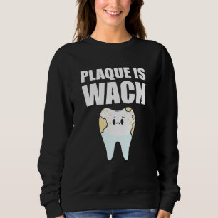 Plaque ist eine Zahnarztschule für Kinder. Sweatshirt