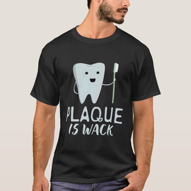Plaque ist Wackenzahnärztin T-Shirt (Vorderseite)