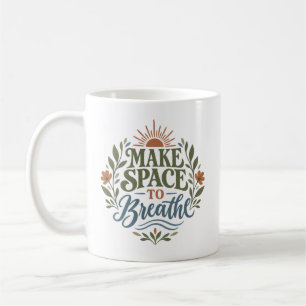 Platz zum Atmen schaffen Zitate für achtsames Lebe Kaffeetasse