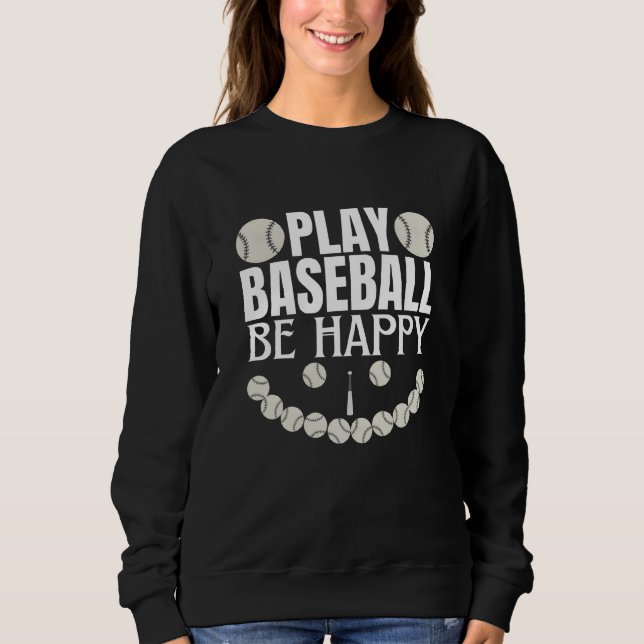 play baseball be happy sweatshirt (Vorderseite)