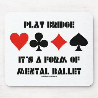 Play Bridge ist eine Art mentales Ballett Mousepad