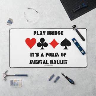 Play Bridge ist eine Art mentales Ballett Schreibtischunterlage