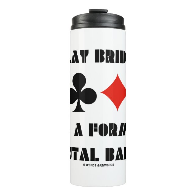 Play Bridge ist eine Art mentales Ballett Thermosbecher (Vorderseite)
