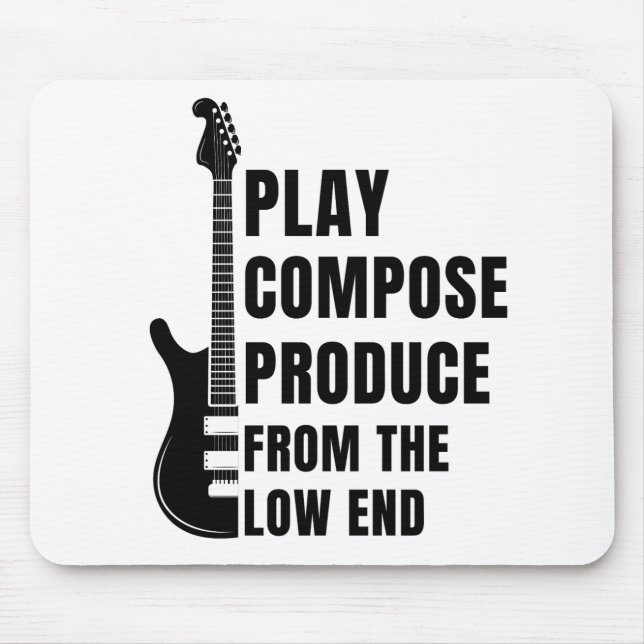 PLAY, COMPOSE, PRODUCE FROM THE LOW END MOUSEPAD (Vorne)